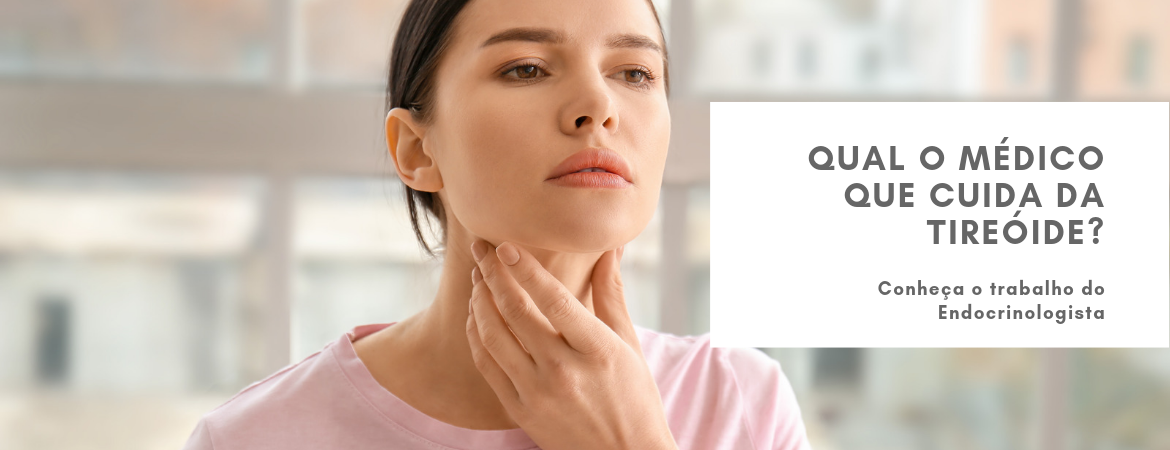 qual o médico que cuida da tireoide?