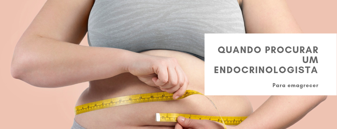 Quando procurar um endocrinologista para emagrecer?