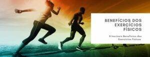 8 Incríveis Benefícios dos Exercícios Físicos