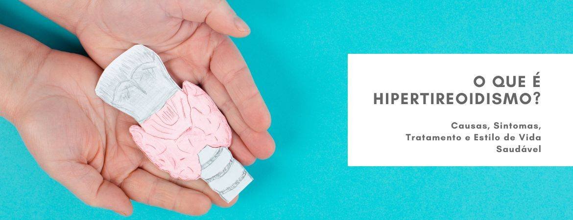O que é hipertireoidismo?
